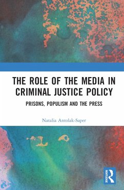 The Role of the Media in Criminal Justice Policy - Antolak-Saper, Natalia