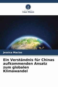 Ein Verständnis für Chinas aufkommenden Ansatz zum globalen Klimawandel - Macias, Jessica