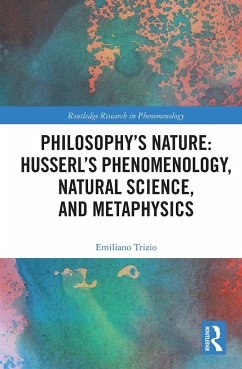 Philosophy's Nature: Husserl's Phenomenology, Natural Science, and Metaphysics - Trizio, Emiliano