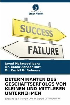 DETERMINANTEN DES GESCHÄFTSERFOLGS VON KLEINEN UND MITTLEREN UNTERNEHMEN - Mahmood Jasra, Javed;Butt, Dr. Babar Zaheer;Rehman, Dr. Kashif Ur