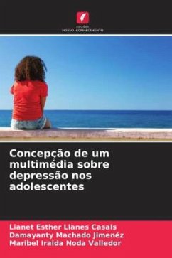 Concepção de um multimédia sobre depressão nos adolescentes - Llanes Casals, Lianet Esther;Machado Jimenez, Damayanty;Noda Valledor, Maribel Iraida