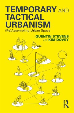 Temporary and Tactical Urbanism - Stevens, Quentin (RMIT University, Melbourne, Australia); Dovey, Kim