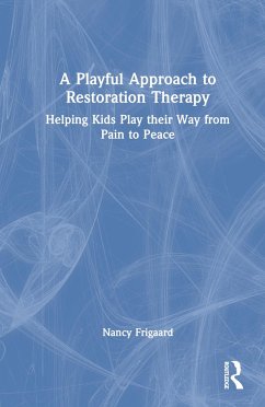 A Playful Approach to Restoration Therapy - Frigaard, Nancy