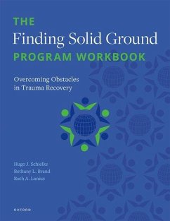 Finding Solid Ground Program Workbook - Schielke, H. (Trauma Services Development Lead, Trauma Services Deve; Brand, Bethany L. (Professor of Clinical Psychology, Professor of Cl; Lanius, Ruth A. (Professor of Psychiatry, Professor of Psychiatry, U