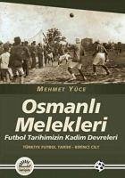 Osmanli Melekleri - Türkiye Futbol Tarihi 1. Cilt - Yüce, Mehmet