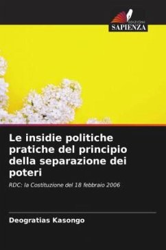 Le insidie politiche pratiche del principio della separazione dei poteri - Kasongo, Deogratias