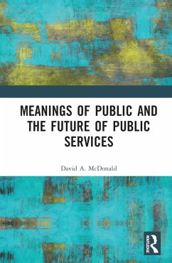 Meanings of Public and the Future of Public Services - McDonald, David A