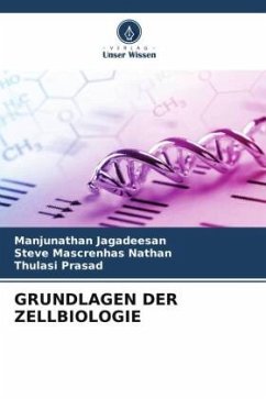 GRUNDLAGEN DER ZELLBIOLOGIE - Jagadeesan, Manjunathan;Nathan, Steve Mascrenhas;Prasad, Thulasi