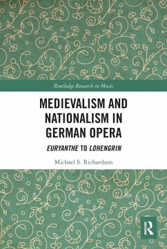 Medievalism and Nationalism in German Opera - Richardson, Michael S.