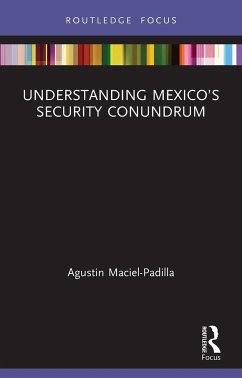 Understanding Mexico's Security Conundrum - Maciel-Padilla, Agustin