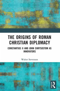 The Origins of Roman Christian Diplomacy - Stevenson, Walter