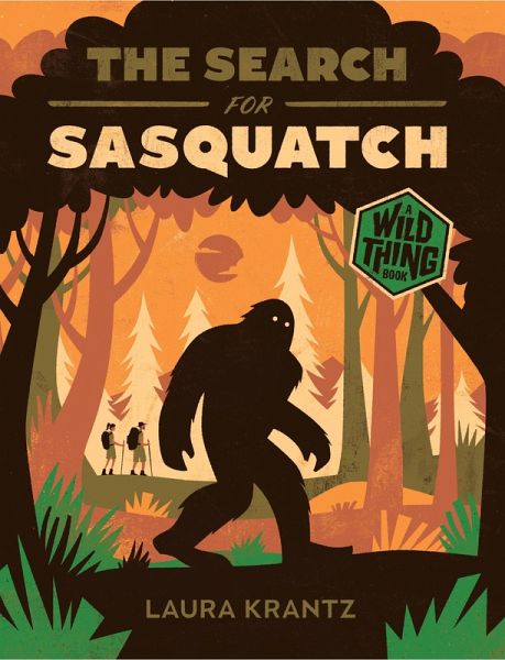 The Search for Sasquatch (A Wild Thing Book) (eBook, ePUB) The Search for Sasquatch (A Wild Thing Book) (eBook, ePUB)