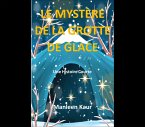Le mystère de la grotte de glace (Histoires imaginées par une adolescente, #1) (eBook, ePUB)