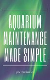 Aquarium Maintenance Made Simple (eBook, ePUB)