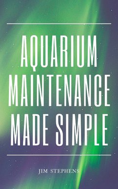 Aquarium Maintenance Made Simple (eBook, ePUB) - Stephens, Jim