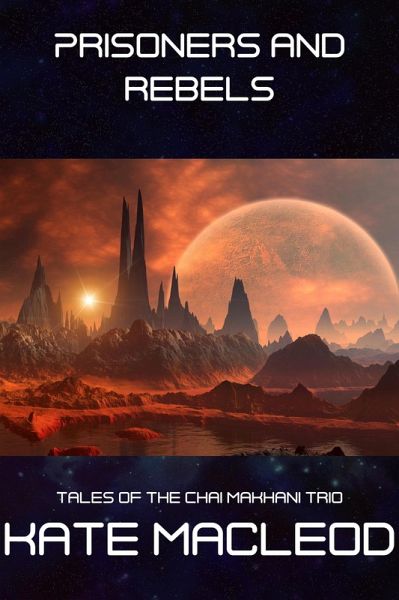 Prisoners and Rebels (Tales of the Chai Makhani Trio, #4) (eBook, ePUB) Prisoners and Rebels (Tales of the Chai Makhani Trio, #4) (eBook, ePUB)