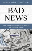 Bad News: How Tabloid Journalism Could Destroy the European Union (eBook, ePUB)