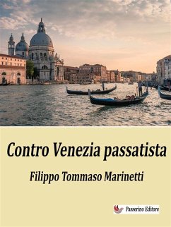 Contro Venezia passatista (eBook, ePUB) - Tommaso Marinetti, Filippo
