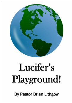 Lucifer's Playground! (eBook, ePUB) - Lithgow, Pastor Brian