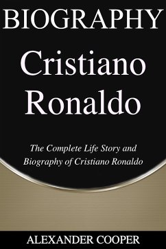 Cristiano Ronaldo Biography (eBook, ePUB) - Cooper, Alexander