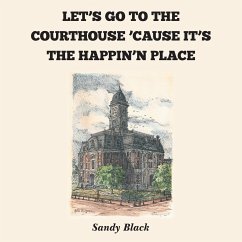LET'S GO TO THE COURTHOUSE 'CAUSE IT'S THE HAPPIN'N PLACE - Black, Sandy