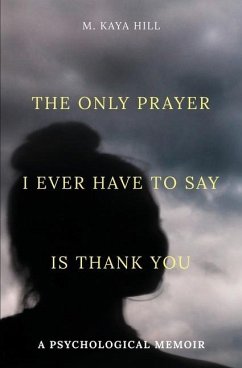 The only prayer I ever have to say is thank you - Hill, M Kaya