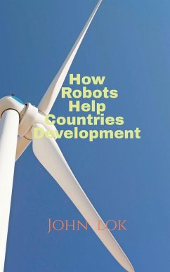 How Robots Help Countries Development - Lok, John