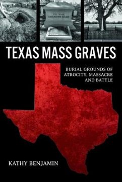 Cover Texas Mass Graves: Burial Grounds of Atrocity, Massacre and Battle