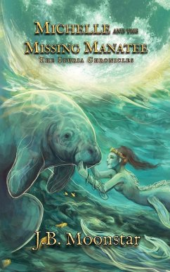 Michelle and the Missing Manatee - Moonstar, J B