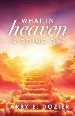 What In Heaven Is Going On? - Dozier, Larry E.