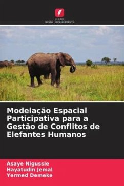 Modelação Espacial Participativa para a Gestão de Conflitos de Elefantes Humanos - Nigussie, Asaye;Jemal, Hayatudin;Demeke, Yermed