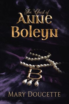 The Ghost of Anne Boleyn - Doucette, Mary