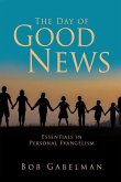 The Day of Good News: Essentials in Personal Evangelism