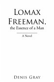 Lomax Freeman, the Essence of a Man