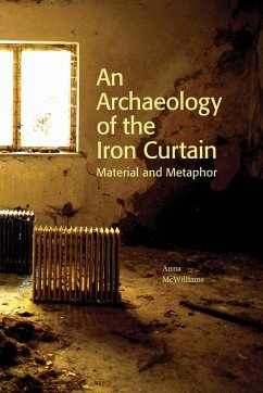 An Archaeology of the Iron Curtain - McWilliams, Anna