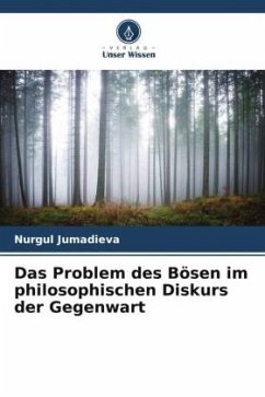 Das Problem des Bösen im philosophischen Diskurs der Gegenwart - Jumadieva, Nurgul