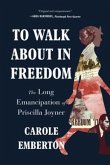 To Walk about in Freedom: The Long Emancipation of Priscilla Joyner