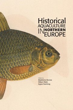 Historical Aquaculture in Northern Europe - Bonow, Madeleine; Olsén, Håkan; Svanberg, Ingvar