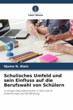 Schulisches Umfeld und sein Einfluss auf die Berufswahl von Schülern - Alain, Njume N.