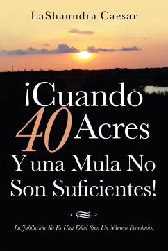 ¡Cuando 40 Acres Y Una Mula No Son Suficientes! - Caesar, Lashaundra