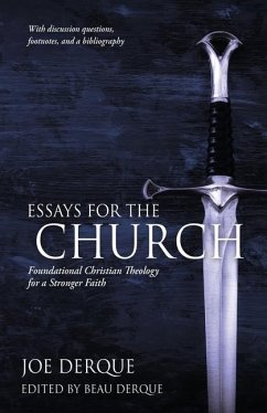 Essays for the Church: Foundational Christian Theology for a Stronger Faith - Derque, Joe
