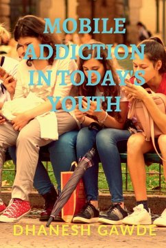 Mobile Addiction In Today's Youth - Ghanashyam, Dhanesh