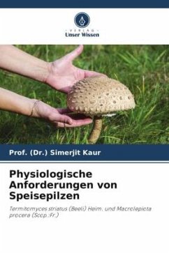 Physiologische Anforderungen von Speisepilzen - Kaur, Prof. (Dr.) Simerjit