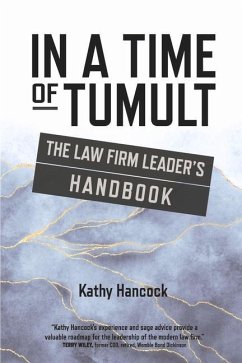 In a Time of Tumult: The Law Firm Leader's Handbook - Hancock, Kathy