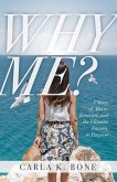 Why Me?: A Story of Abuse, Betrayal, and the Ultimate Journey to Purpose