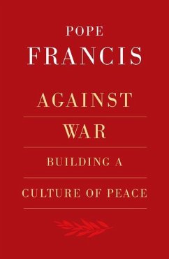 Against War: Building a Culture of Peace - Francis, Pope