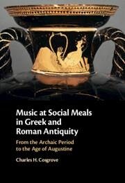 Music at Social Meals in Greek and Roman Antiquity - Cosgrove, Charles H.