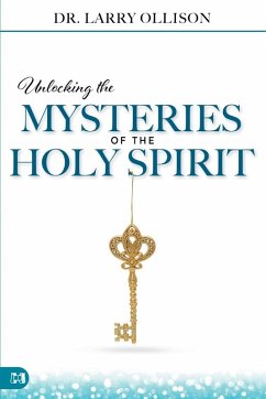 Unlocking the Mysteries of the Holy Spirit - Ollison, Larry