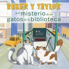 Baker Y Taylor: Y El Misterio de Los Gatos de la Biblioteca (the Mystery of the Library Cats) - Rodó, Candy