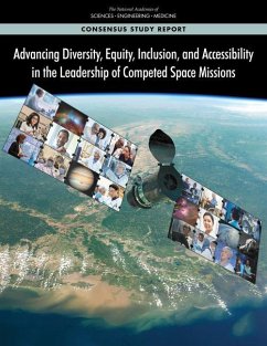 Advancing Diversity, Equity, Inclusion, and Accessibility in the Leadership of Competed Space Missions - National Academies of Sciences Engineering and Medicine; Division of Behavioral and Social Sciences and Education; Division on Engineering and Physical Sciences; Board On Science Education; Space Studies Board; Committee on Increasing Diversity and Inclusion in the Leadership of Competed Space Missions